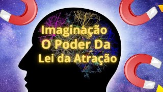 O Poder da Lei da Atração - Imaginação (Documentário)