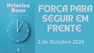 Força para seguir em frente. Devocional Priorize Deus. 2 de Outubro de 2024