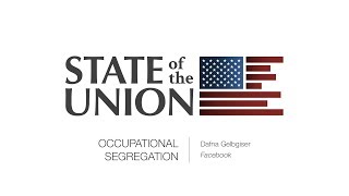 State of the Union 2018: Occupational Segregation - Dafna Gelbgiser