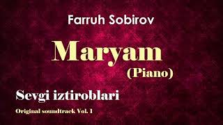 Maryam Piano (Sevgi Iztiroblari Original Soundtrack Vol.1) - Farruh Sobirov