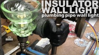 Making a Plumbing Pipe Insulator Wall Light