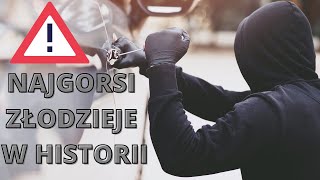 NAJGORSI ZŁODZIEJE W HISTORII!!