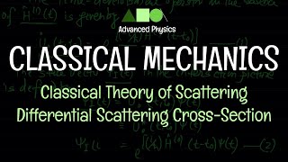 Classical Mechanics - Classical Theory of Scattering : Differential Scattering Cross-Section