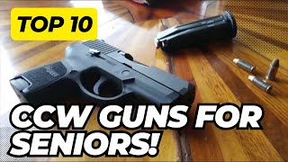 Top 10 CCW Guns For Seniors Citizens