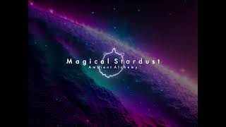 Magical Stardust | Ambient Alchemy | Ambient Music