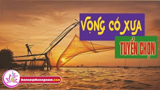 Vọng Cổ Tuyển Chọn -  Minh Cảnh- Lệ Thủy - Tấn Tài- Chí Tâm - Hữu Phước - Ngọc GIàu - Út Bạch Lan