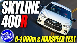 Nissan SKYLINE 400R Boost up MAX SPEED TEST