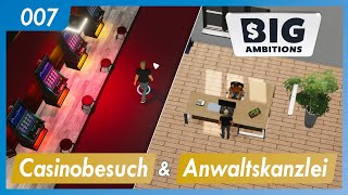 Big Ambitions | 007 | Casinobesuch & Anwaltskanzlei | German Deutsch | Let's Play | Gameplay