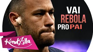 Neymar Jr - Vai Rebola Pro Pai, Novinha Vai ( MC Kevin o Chris )