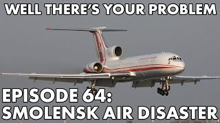 Well There's Your Problem | Episode 64: Smolensk Air Disaster