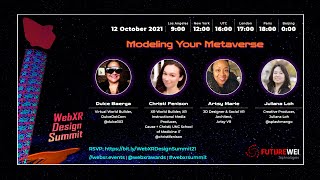 WebXR Design Summit 04 of 21 - Modeling Your Metaverse - Baerga, Fenison, Loh, Artsy Marie