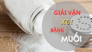 PHONG THỦY 24H | GIẢI VẬN XUI BẰNG MUỐI