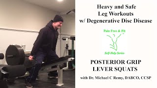 Degenerative Disc Disease, Herniated/ Bulging Disc Safe Heavy Leg Training- Post. Grip Lever Squats