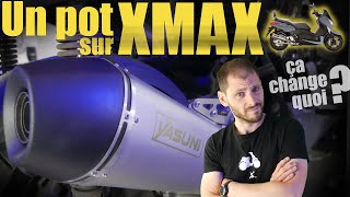 Comment optimiser son XMAX 😎😎 : Un pot, ça change quoi ?