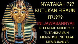 NYATAKAH KUTUKAN FIRAUN ITU? 10 Penemu mumi Tutankhamun meninggal setelah membukanya (KISAH NYATA!)