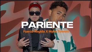 Fuerza Regida X Myke Towers - PARIENTE [ Letra]