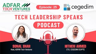 EP 25 -  Tech Leadership Speaks Podcast | Hithem Mohamed Aly Ahmed, CTO at Cegedim Egypt