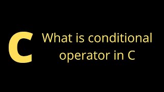 What is conditional operator in C | what is ternary operator in c | how to use ternary operator in c