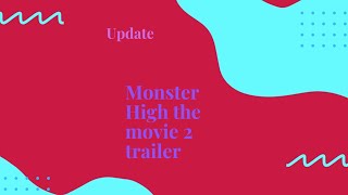 💀Monster High The Movie 2 release date and Official Trailer G3 NEWS UPDATE💕