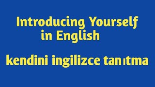 How to introduce yourself in English /kendini ingilizce tanıt | Learn English