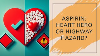 Aspirin:  Heart Hero or Highway Hazard?