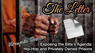 THE LETTER | Exposing The Elite’e Agenda | Hip-Hop & Privately Owned Prisons