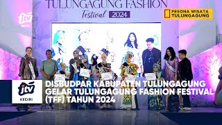 DISBUDPAR Kabupaten Tulungagung Gelar Tulungagung Fashion Festival (TFF) Tahun 2024 Seg 01