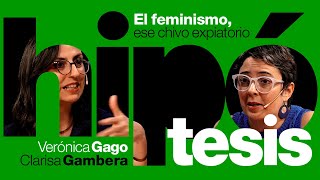 [Hipótesis] El feminismo, ese chivo expiatorio, con Verónica Gago y Clarisa Gambera