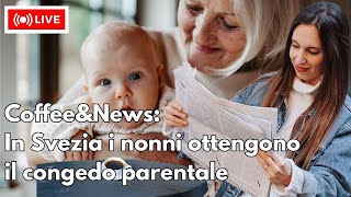 Coffee&News: In Svezia anche i nonni hanno il congedo parentale!