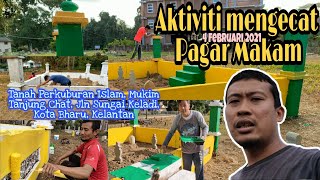 Aktiviti mengecat Pagar Makam, Mukim Tanjung Chat, Kota Bharu, Kelantan | HISYAM Channel