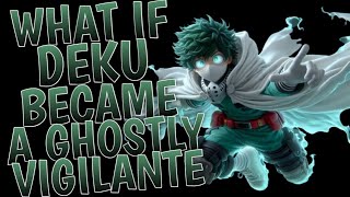 What If Deku Became a Ghostly Vigilante | Part 1