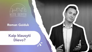 Kaip klausyti Dievo? | Roman Gaiduk