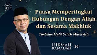 Puasa Mempertingkat Hubungan dengan Allah dan sesama Makhluk oleh Ustaz Dr. Murat Aris