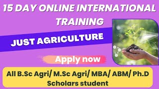 15 𝑫𝒂𝒚𝒔 𝑶𝒏𝒍𝒊𝒏𝒆 𝑰𝒏𝒕𝒆𝒓𝒏𝒂𝒕𝒊𝒐𝒏𝒂𝒍 𝑻𝒓𝒂𝒊𝒏𝒊𝒏𝒈 | Just agriculture | Opportunity for agriculture student |