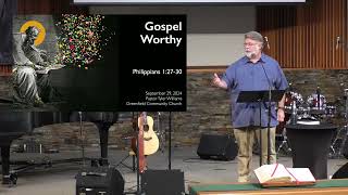 Sunday Sermon, Pastor Tyler, "Gospel Worthy" (September 29, 2024)