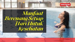 Manfaat Berenang Setiap Hari Untuk Kesehatan