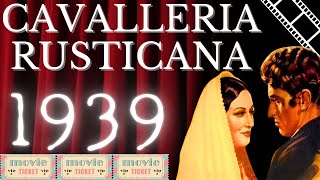 CAVALLERIA RUSTICANA- FILM COMPLETO - DI   Amleto Palermi 1939