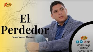 Oscar Javier Rosero -  El Perdedor (Audio Oficial) | Música Popular