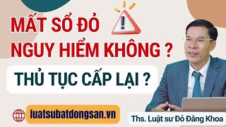 Mất sổ đỏ có nguy hiểm không? Hồ sơ xin cấp lại sổ đỏ bị mất