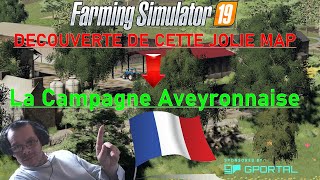 (fs19) DECOUVERTE DE CETTE JOLIE MAP La Campagne Aveyronnaise