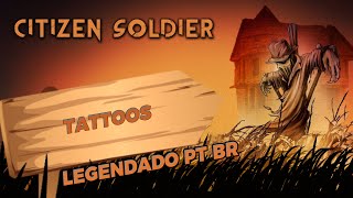 Citizen Soldier - Tattoos (Legendado em PT-BR)