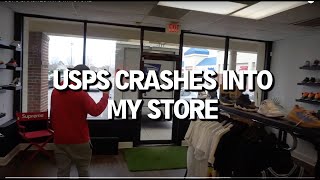 USPS CRASHES INTO MY STORE