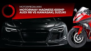 🏁 Truly STUPID 600HP Audi R8 VS Kawasaki, Suzuki on the Motorway!