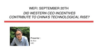 WEFI Workshop (Sep 20, 2021): Did Western CEO Incentives Contribute to China's Technological Rise?