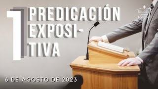 1° Predicación expositiva | 06 de Agosto 2023