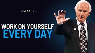 WORK ON YOURSELF EVERY DAY | Jim Rohn Powerful Motivational Speech