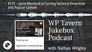 #115 – Jamie Marsland on Turning Technical Know-How Into Popular Content