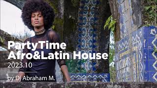 PartyTime Afro&Latin House 2023.10 by Abraham M.