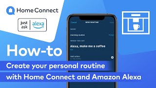 Create your personal routine with Home Connect and Amazon Alexa