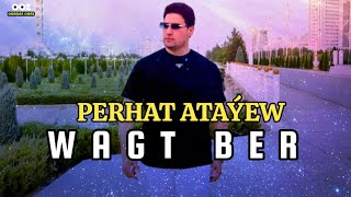 Perhat Atayew - Wagt Ber // 2024 Official Music